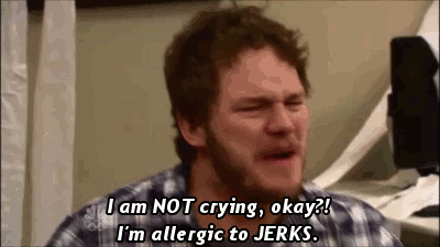 I'm not crying. I'm allergic to jerks.
