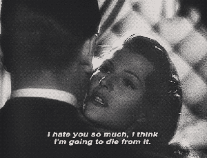 I hate you so much, I think I'm going to die from it.