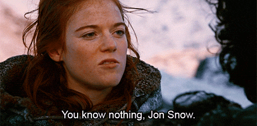 You know nothing, John Snow
