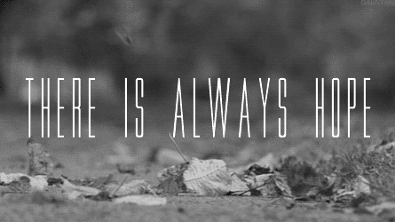 There is always hope