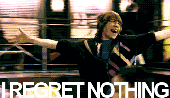I regret nothing