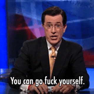 you can go fuck yourself