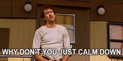 photo post-24140-why-dont-you-just-calm-down-gi-hYxH_zps99rl9h2d.gif