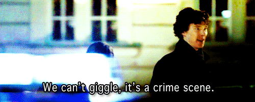 We can't giggle, it's a crime scene