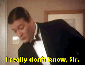 Jeeves and wooster photo: I really don't know, Sir. Ireallydontknowsir.gif