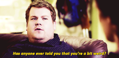 You re being weird