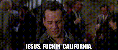 Jesus. Fuckin' California.