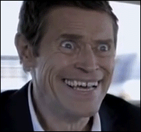 Willam Dafoe smiling VERY creepily and not blinking.