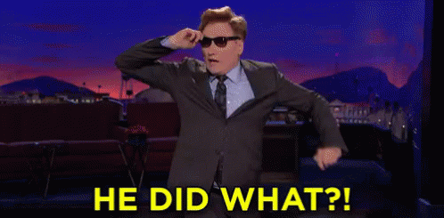 Image result for he did what? gif