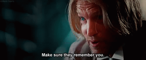 GIF of Haymitch from The Hunger Games saying Make sure they remember you.