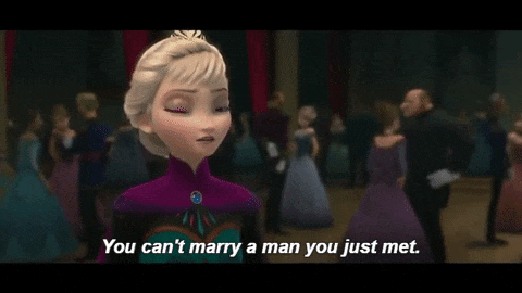 GIF of Elsa from Frozen saying You can't marry a man you just met.