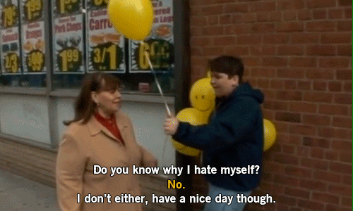 Image result for i have no soul have a nice day gif