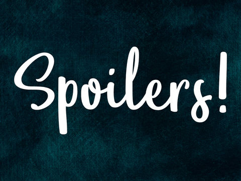 Spoilers!