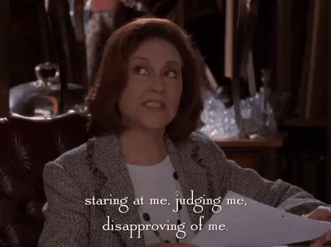 staring at me, judging me, disapproving