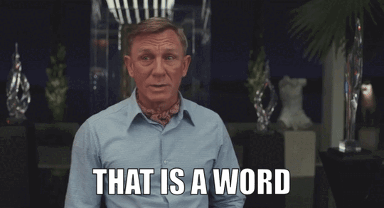 Daniel Craig from Knives Out saying 'That is a word, but it's the wrong word'.