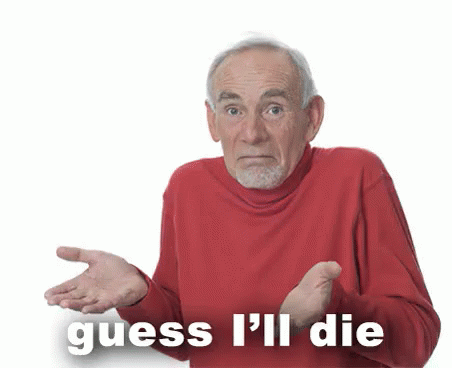 'Guess I'll die' meme image