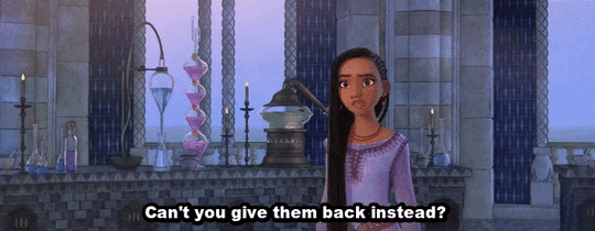Asha asks, "Can't you give them back instead?"