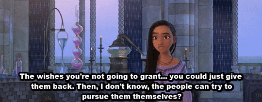 Asha says, "The wishes you're not going to grant... you could just give them back. Then, I don't know, the people can try to pursue them themselves?" Magnifico looks at her in confusion and disdain.