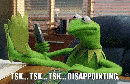 Kermit the frog going tsk tsk tsk disappointing
