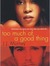 Too Much of a Good Thing cover