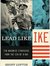 LEAD LIKE IKE: Ten Business Strategies from the CEO of D-Day