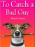 To Catch a Bad Guy