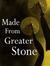 Made From Greater Stone