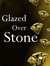 Glazed Over Stone
