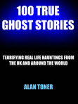 Cover of my latest Kindle book 100 TRUE GHOST STORIES, now available on Amazon Kindle store.