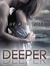Deeper