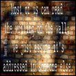 most of us can read the writing on the wall, we just assume it's addressed to someone else