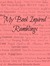 My Book Inspired Ramblings