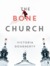 The Bone Church: A Novel