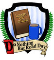 The 'Do Nothing But Read Day' is an awareness day to take some time to read - something, anything (paperback, hardcover, eBook, newspaper, comic book, etc.) - for yourself, but most importantly, to enjoy yourself. 1) On that day (the first sunday of december, but really it can be any day of your choice) take some time (or the day) to read. 2) You have to enjoy yourself. 
— 
Do Nothing But Read Day (DNBRD) 
Sunday, December 6 
https://facebook.com/events/1599091290338345?_rdr 
https://www.goodreads.com/event/show/957833-do-nothing-but-read-day-dnbrd 
