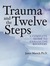 Trauma and the Twelve Steps: Competence in Assessment, Treatment, and Working with Survivors