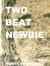 TWO BEAT NEWBIE