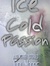 Ice Cold Passion