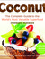Coconut: The Complete Guide to the World's Most Versatile Superfood