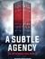 A Subtle Agency
