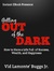Getting Out of the Dark: How to Have a Life Full of Success, Wealth, and Happiness