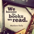 Books are more than printed words on pages. Books give a soul to our body, thoughts to our mind and wings to our imagination. When we read books or plots about an honest, principled, trustworthy men, we tend to become like him/her. We see him as an idol and try to copy him out in order to make our life like his, a bit dramatic but delightful. For example when middle school girls read Harry Potter, they try to be studious and bossy like Hermoine Granger. When men read Pride and Prejudice they endevour to carbon Mr. Dracy's character. Similarly, when we read about a highly undignified, inhuman person we may unknowingly get influenced by him. This is because books have the power to change us. Sometimes we are so lost in the depth of the story, and feel so connected to it, that we sense the characters. We are so attracted by that frictional character (or real if it is based on a true story)that we perceive to subconsciously adopt his behavior. Thus we become what we read. 
So reader, be careful for what you read. their are both positive and negative aspect of humans mentioned in every story, but its totally up to you that whom you let sway your thoughts. 