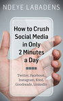 How To Crush Social Media in Only 2 Minutes a Day?