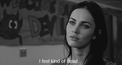 I feel kind of dead