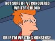 I found this meme and thought it was extremely funny and true! Am I the only one that has experienced Writer's Block to this magnitude?