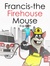 Francis the Firehouse Mouse