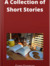 A Collection of Short Stories
