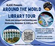 Get your passport and plane ticket ready! (No, not really &#x1f606;)

ALASC invites you to join us on our 2023 Around-The-World Library Tour event, taking place on Wednesday, November 15, 2023, 6:00 pm Pacific Time. During this event, we will be virtually "visiting" libraries across the globe, with our final destination at the Library of Congress (LOC), featuring a guest speaker: past ALASC Executive Committee member and 2023 LOC Junior Fellow, Sabrina Gunn!

Attendees will also have the chance to receive a custom-designed tote bag, designed by ALASC Events & Social Media Assistant Cat Tang and courtesy of SJSU Associated Students. Please note that tote bags are available in VERY limited quantities, so not all attendees are guaranteed to receive the giveaway item.

We hope to see you on our tour! Register in advance using this link: https://sjsu.zoom.us/meeting/register/tZ0td-ygrDgvE9AajdQ9y0Gbq1B0IvW1M0HB