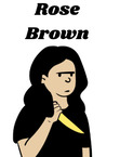 Rose Brown is behind all the mass murders in the town.
I'll add more later once I've developed her character more lol