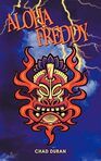 Aloha Freddy is primarily know as 2008 novel by chad Duran about a working class German girl the story explores class culture and forbidden romance often featuring a magical tiki head that draws them together leading to tragic consequences