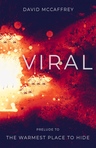 Viral was the prequel to The warmest Place to Hide, containing two short chapters that, whilst not necessary to enjoy the book, add a little more context to a few key scenes